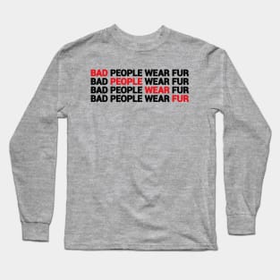 Bad People Wear Fur text design Long Sleeve T-Shirt